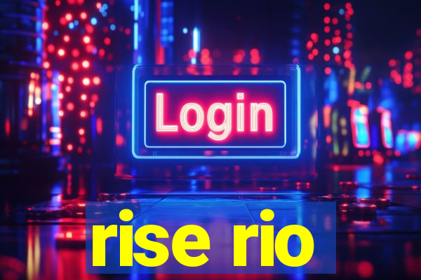 rise rio